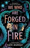 We Who Are Forged in Fire